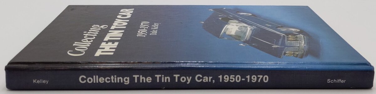 Collecting the Tin Toy Car, 1950-1970 Hardcover Book By Dale Kelley EX