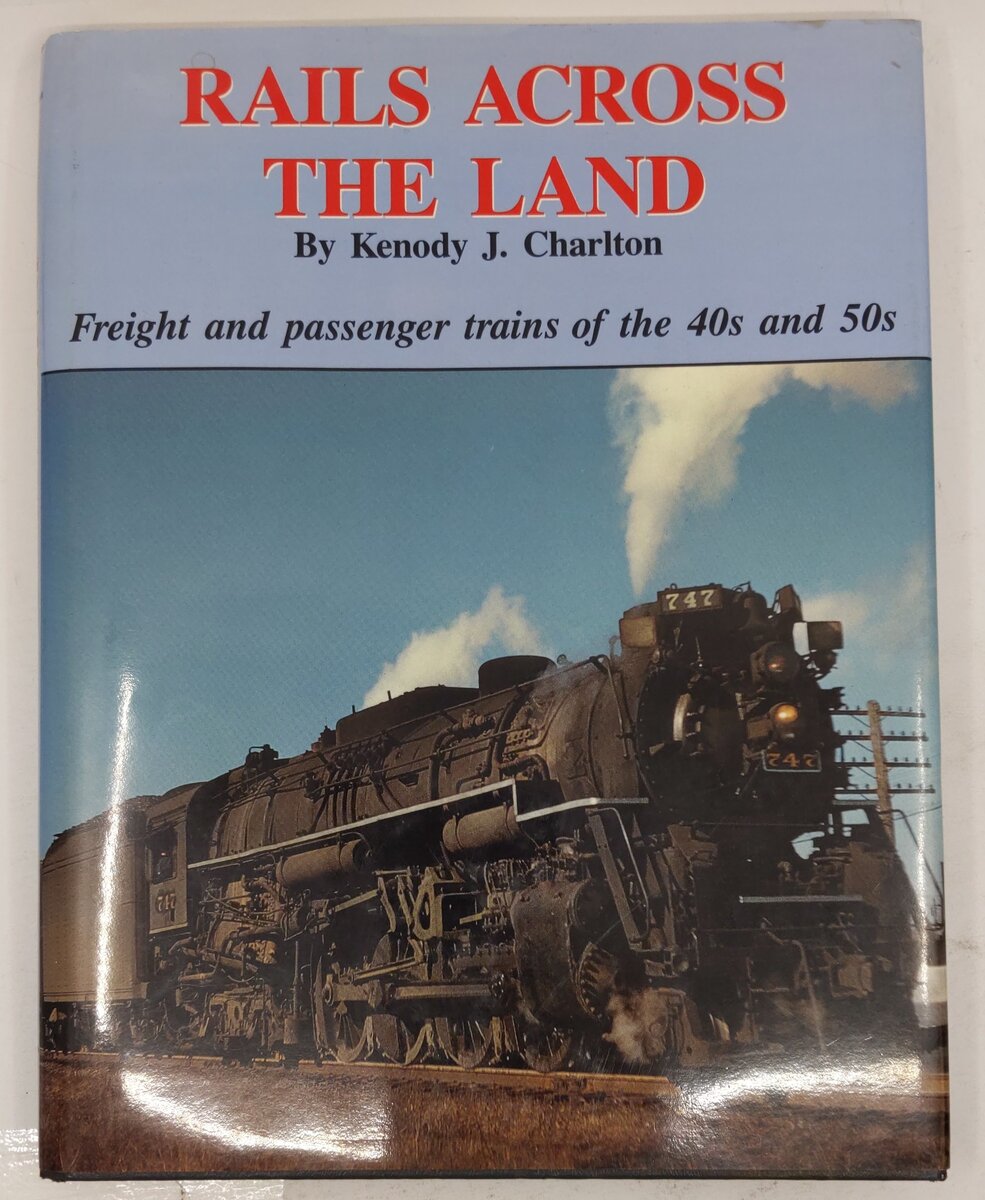Rails Across the Land Hardcover Book By Kenody Charlton VG