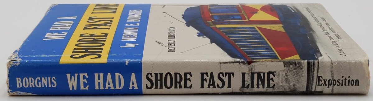 We Had a Shore Fast Line Hardcover Book By Mervin E. Borgnis VG