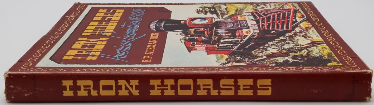 Iron Horses: American Locomotives 1829- 1900 Hardcover Book By E.P. Alexander VG