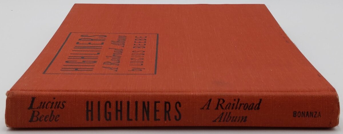 Highliners: A Railroad Album Hardcover Book By Lucius Beebe