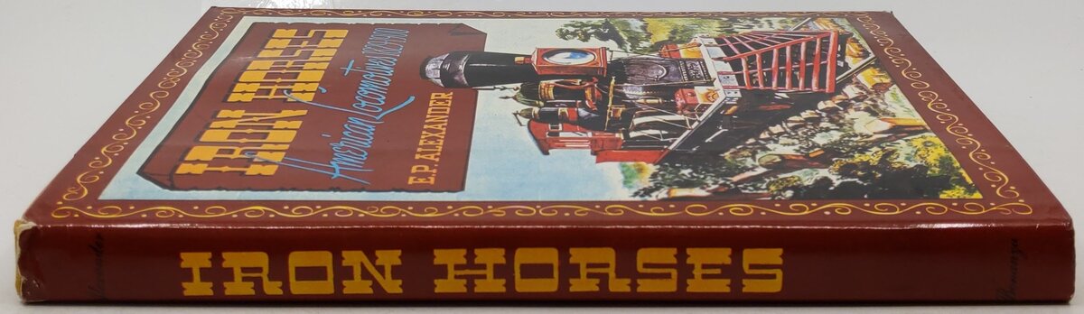 Iron Horses American Locomotives 1829-1900 Hardcover Book By E.P. Alexander VG