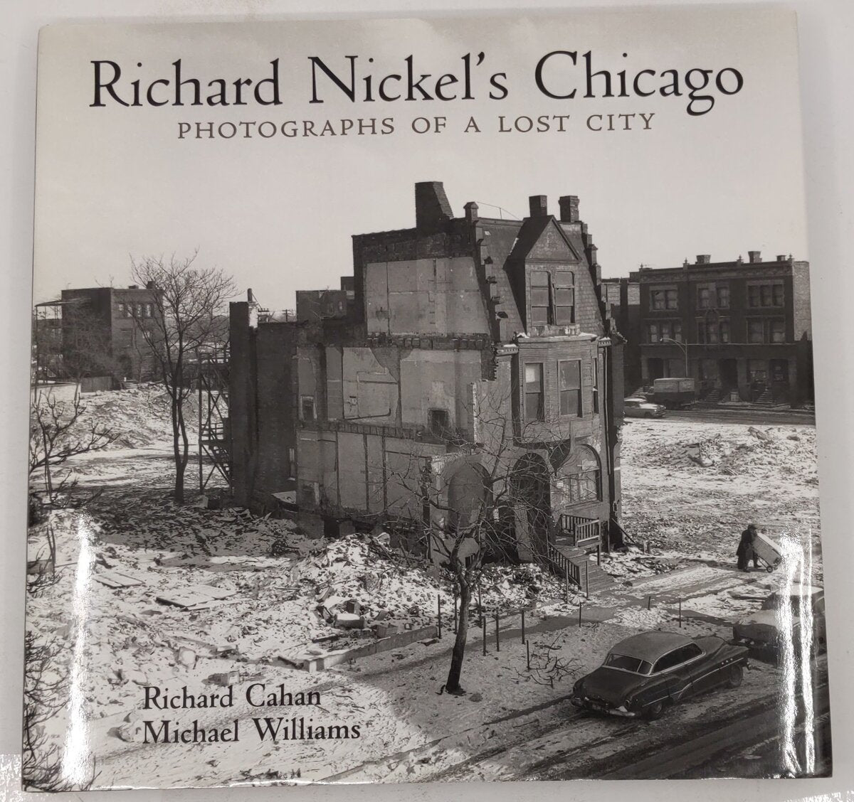 Richard Nickel's Chicago Hardcover Book By Richard Cahan and Michael Williams EX