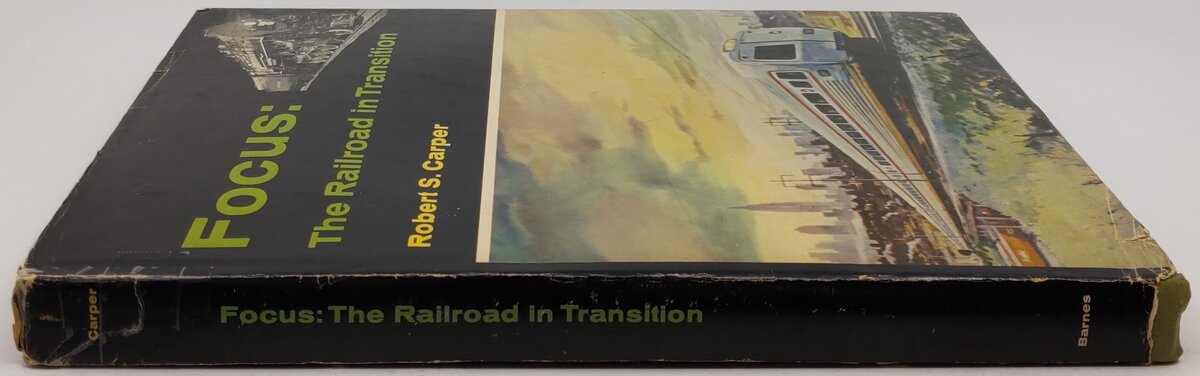 Focus: The Railroad In Transition Hardcover Book By Robert S. Carper VG
