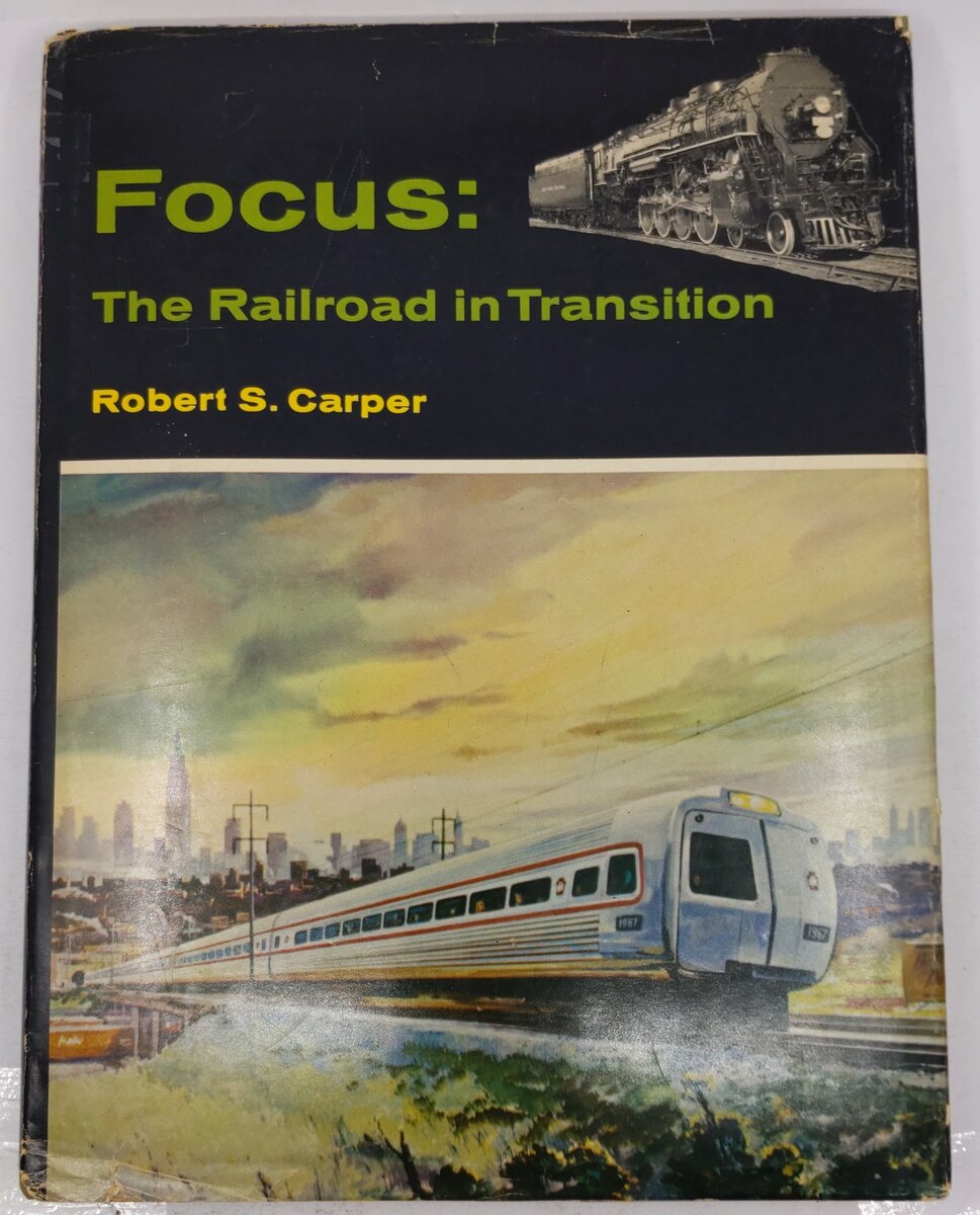 Focus: The Railroad In Transition Hardcover Book By Robert S. Carper VG