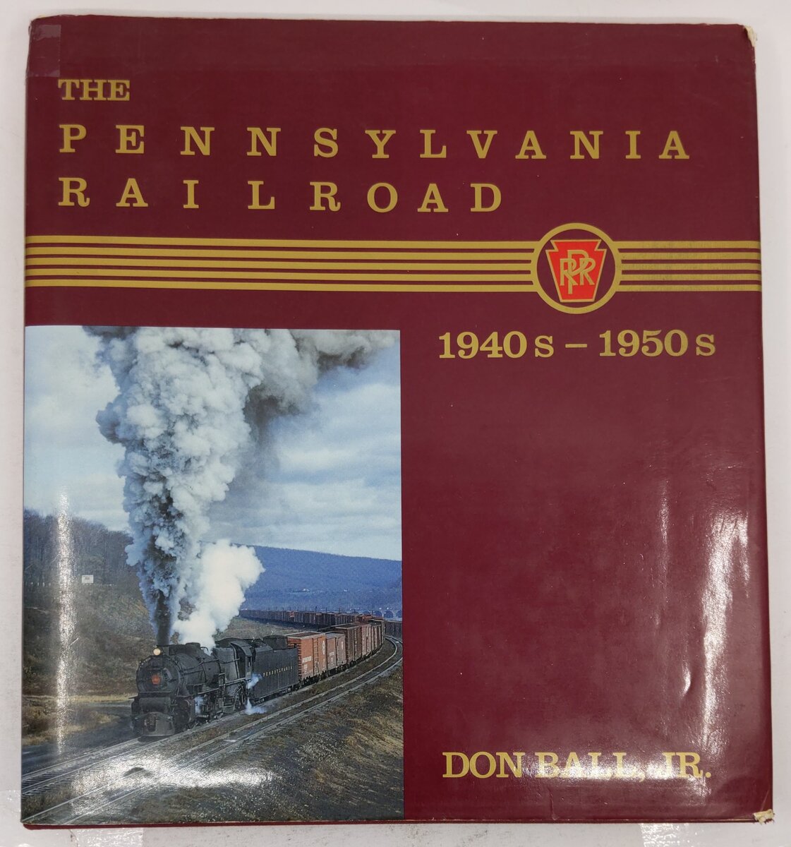 The Pennsylvania Railroad: 1940s-1950s Hardcover Book By Don Ball Jr. VG