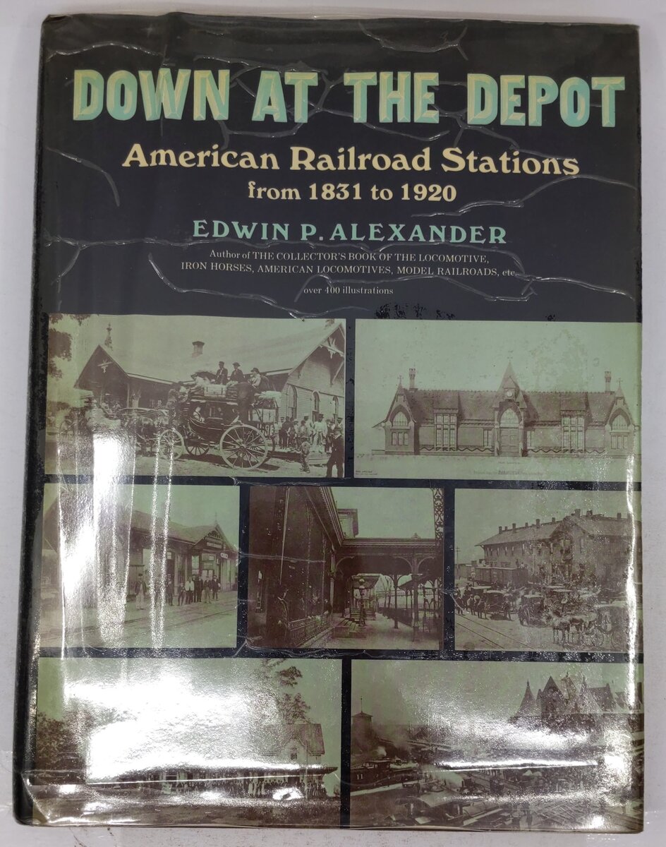 Down At The Depot Hardcover Book By Edwin P. Alexander VG