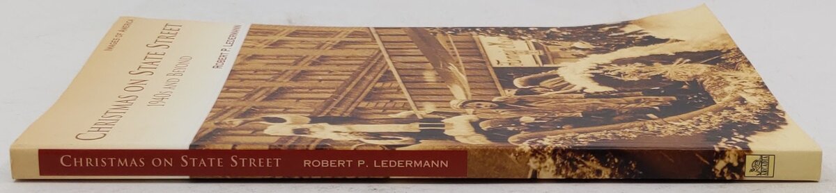 Christmas On State Street 1940s And Beyond Paperback By Robert P. Ledermann VG