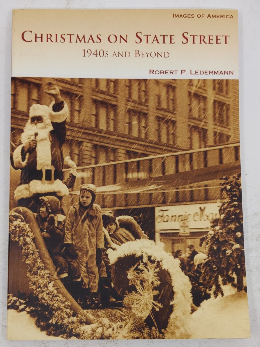 Christmas On State Street 1940s And Beyond Paperback By Robert P. Ledermann VG