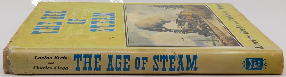 The Age Of Steam Hardcover Book By Lucius Beebe and Charles Clegg VG