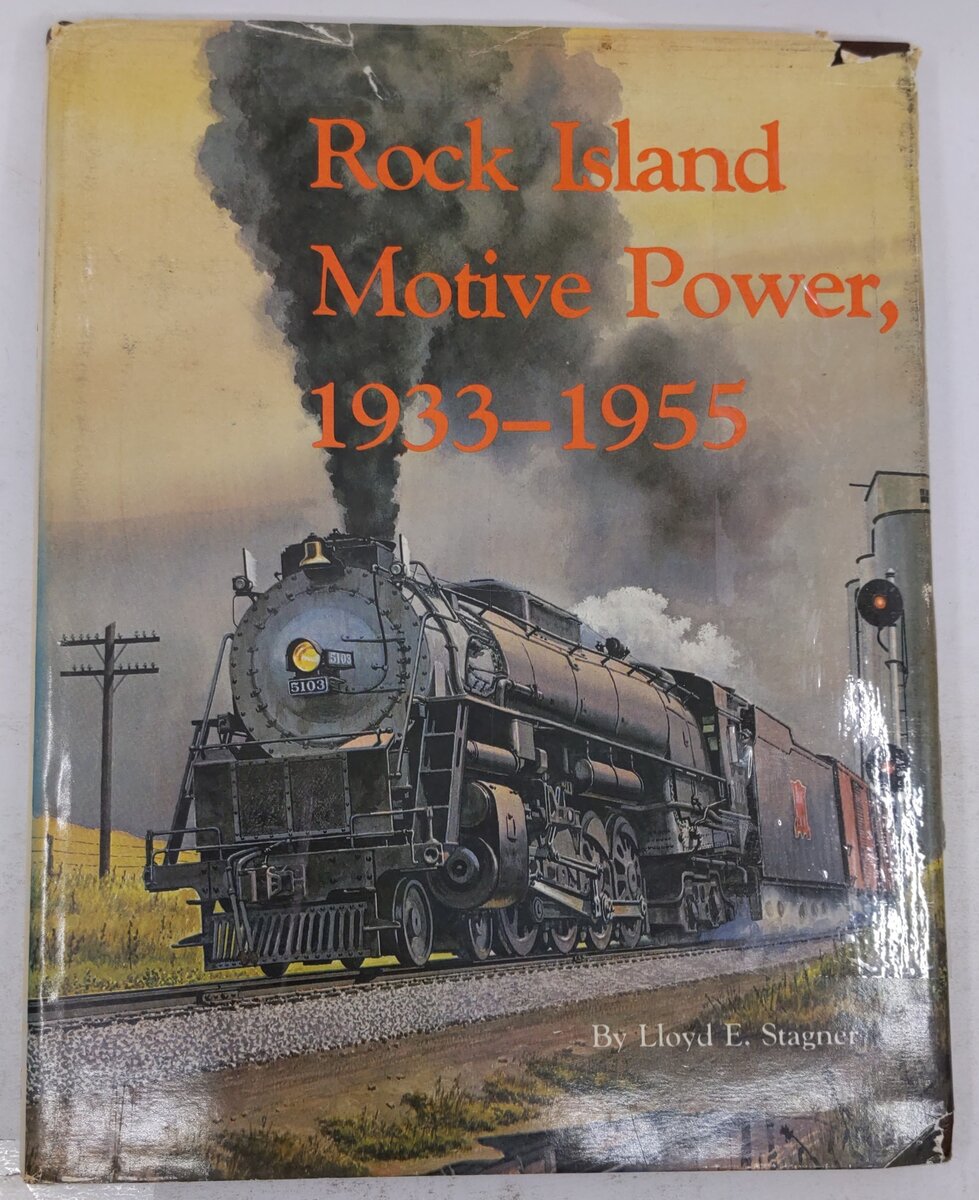 Rock Island Motive Power, 1933-1955 Hardcover Book By Lloyd E. Stagner VG