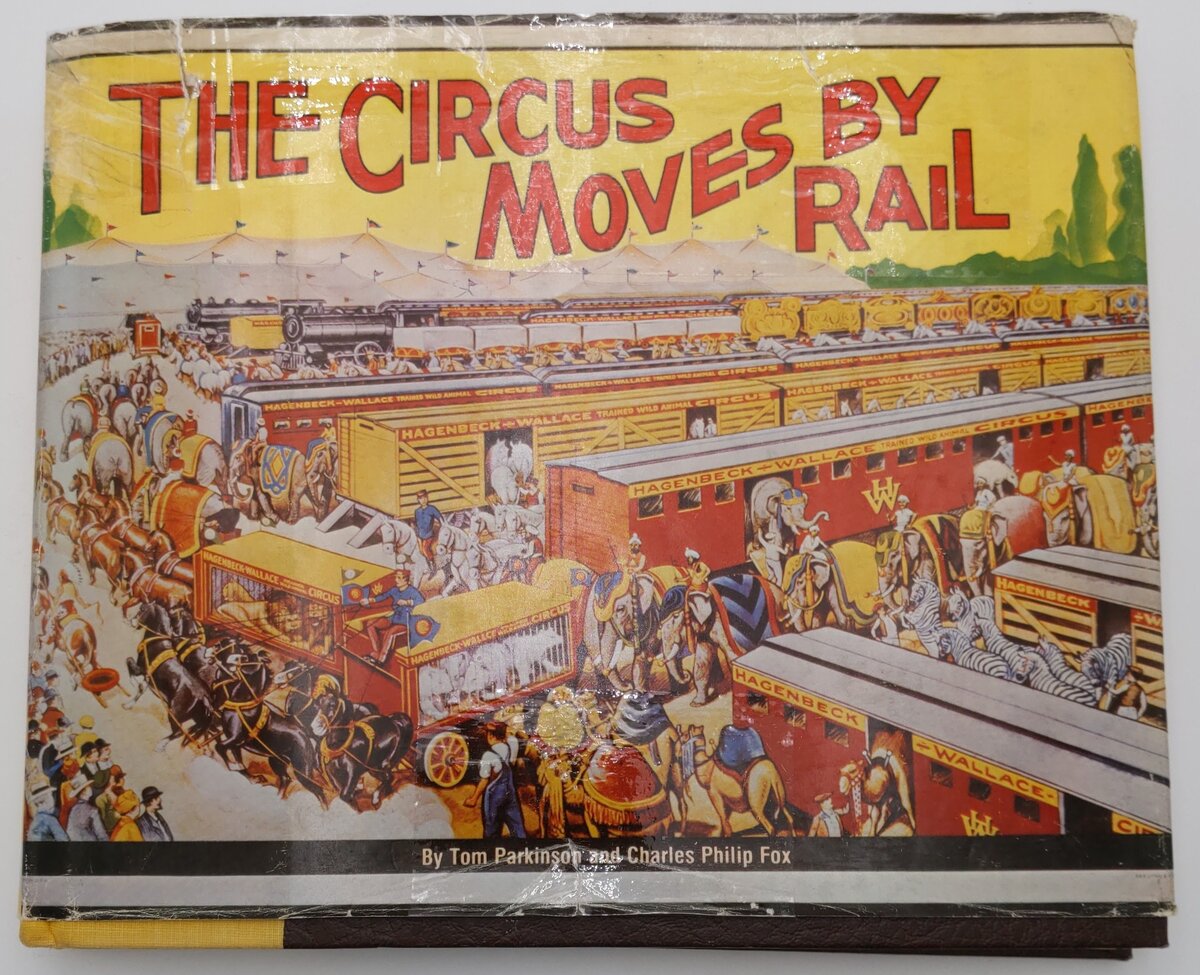 The Circus Moves by Rail Hardcover Book By Tom Parkinson & Charles Philip Fox