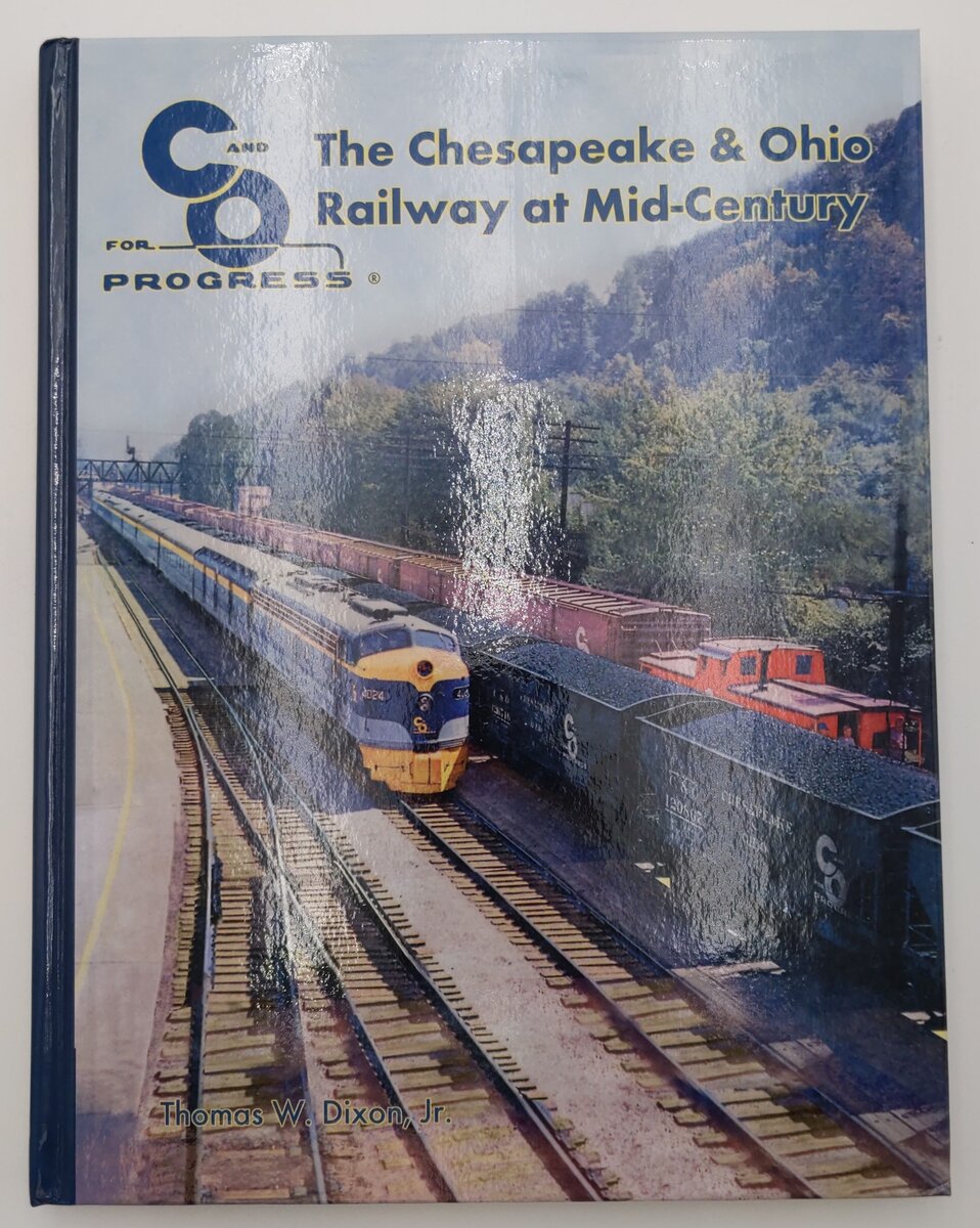 The Chesapeake & Ohio Railway At Mid-Century Hardcover Book Thomas W. Dixon Jr EX