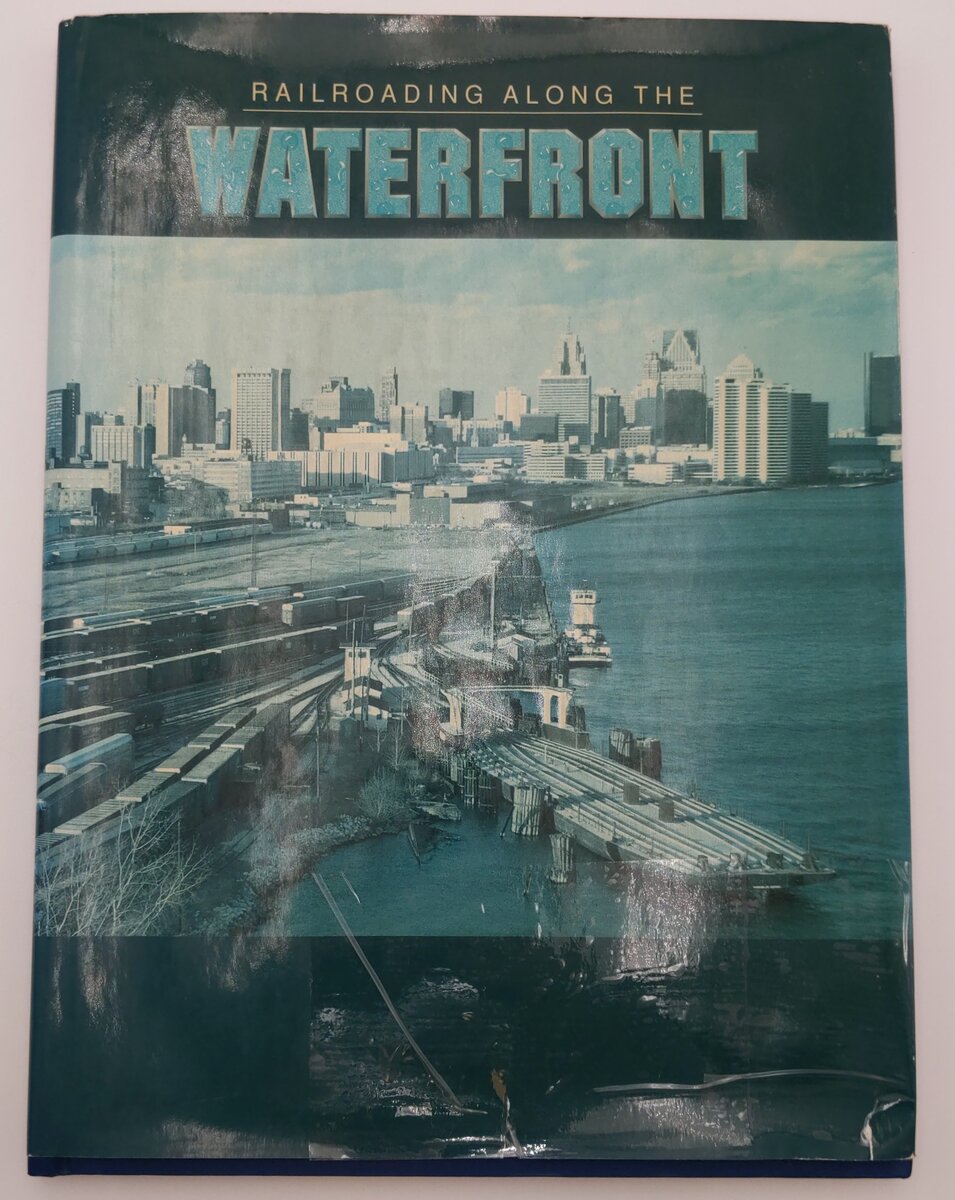 Railroading along the waterfront Hardcover Book By Eli Rantanes VG