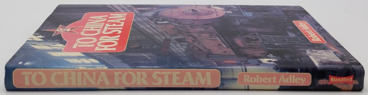 To China for steam Hardcover Book By Robert Adley VG