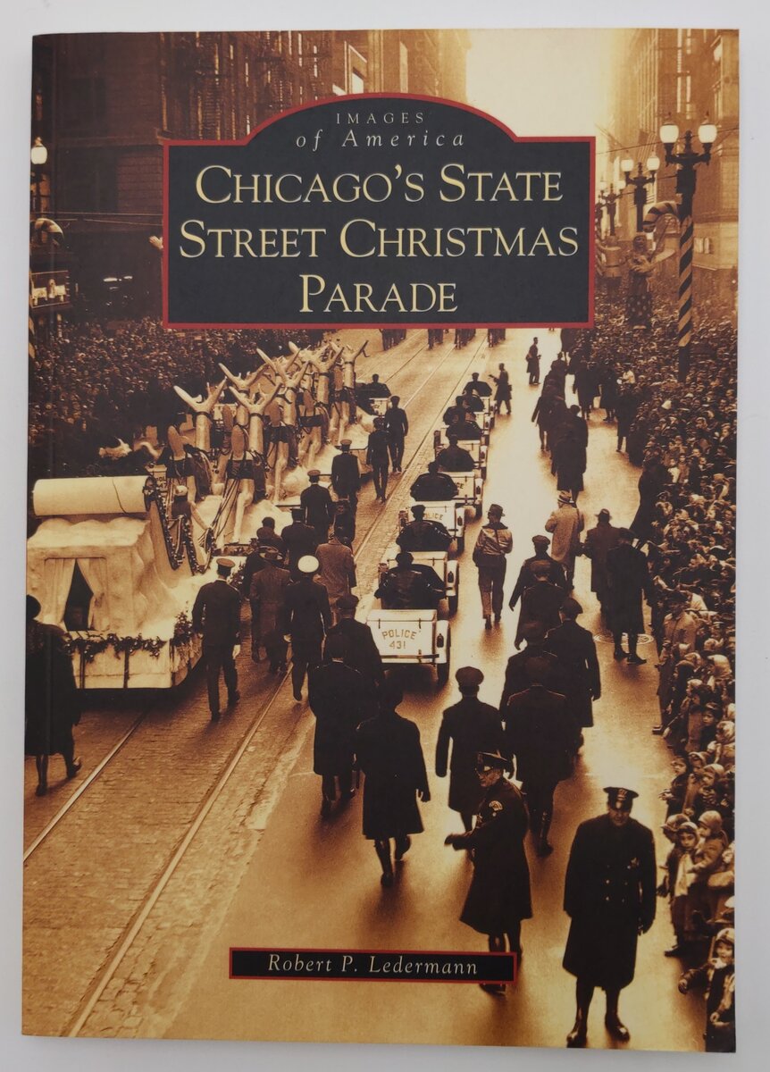 Chicago's State Street Christmas Parade Paperback Book By Robert P. Ledermann VG