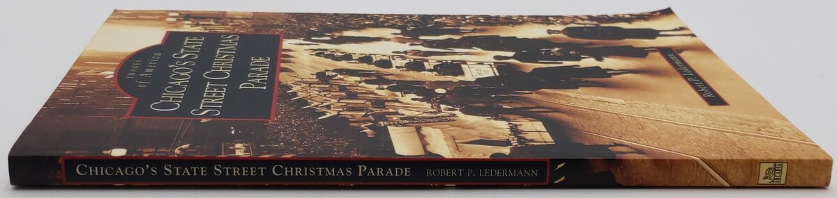 Chicago's State Street Christmas Parade Paperback Book By Robert P. Ledermann VG