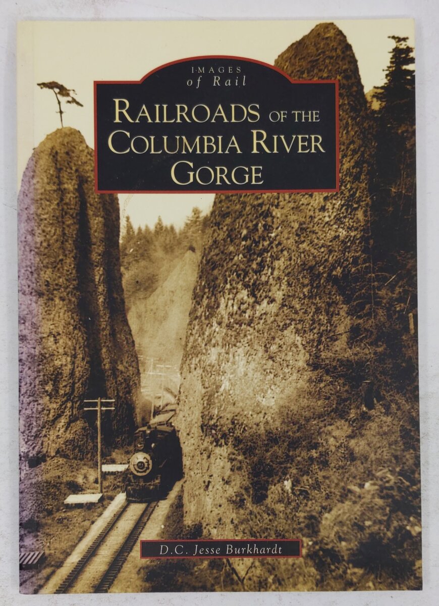 Railroads of the Columbia River Gorge Hardcover Book By D.C. Jesse Burkhardt EX