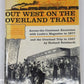 Out West on the Overland Train Hardcover Book By Richard Reinhardt VG