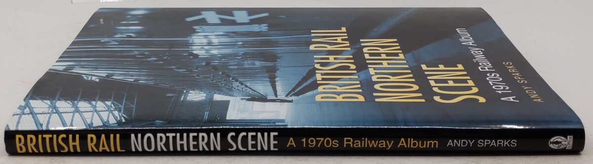 British Rail Northern Scene Hardcover Book By Andy Sparks EX