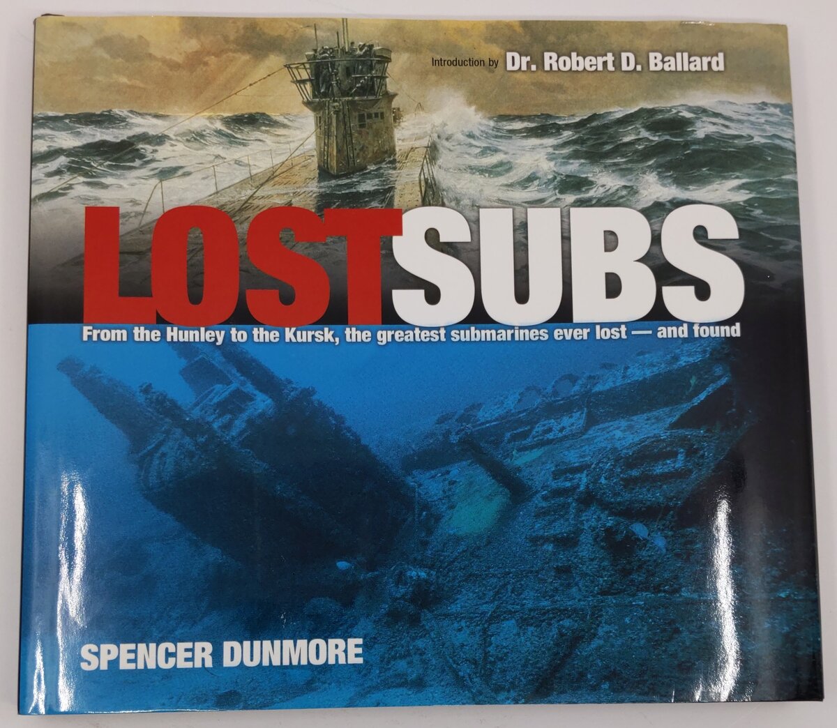 Lost Subs Hardcover Book By Dr.Robert D. Ballard And Spencer Dunmore VG