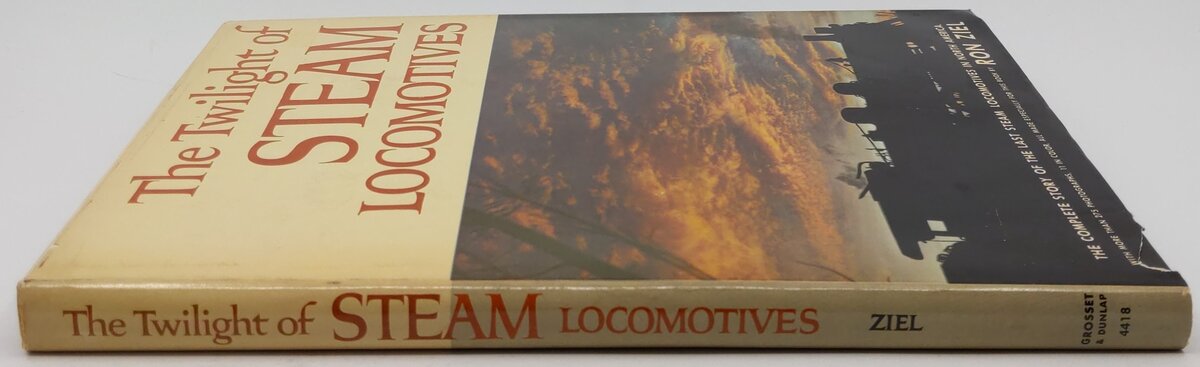 The twilight of steam locomotives Hardcover Book By Ron Ziel VG