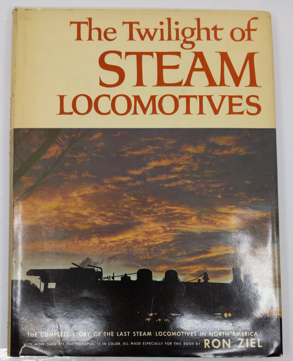 The twilight of steam locomotives Hardcover Book By Ron Ziel VG