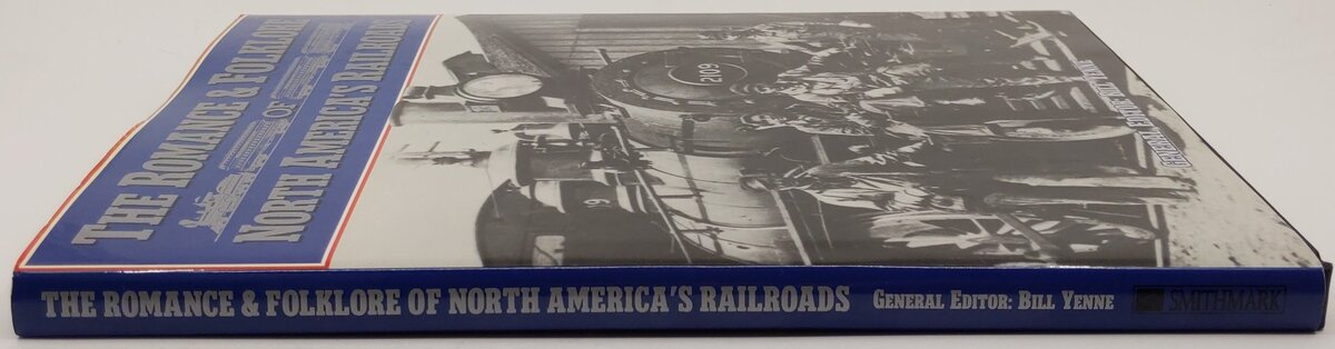 The Romance & Folklore of North America's Railroads Hardcover Book By Bill Yenne VG