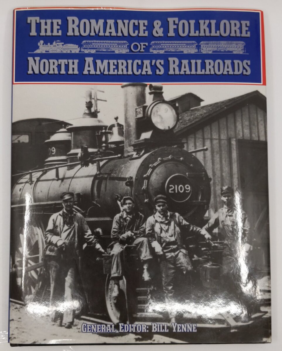 The Romance & Folklore of North America's Railroads Hardcover Book By Bill Yenne VG