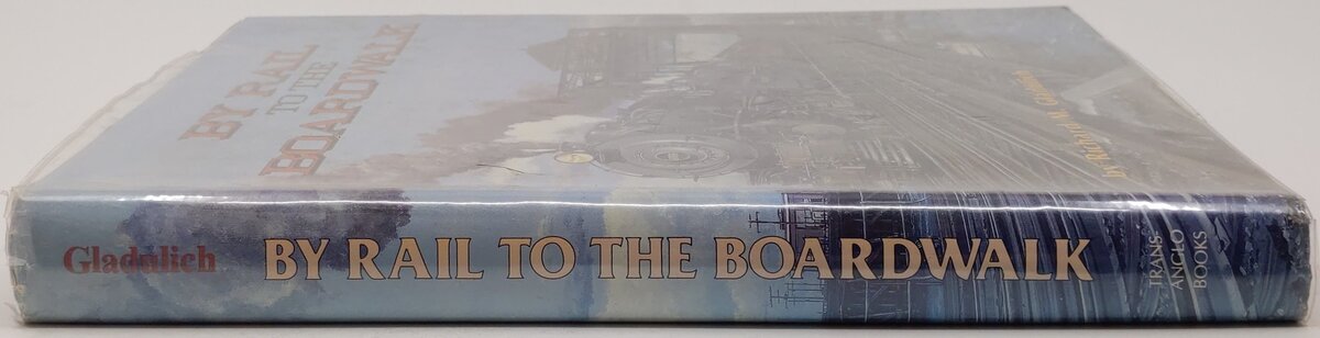 By Rail to the Boardwalk Hardcover Book By Richard M. Gladulich VG