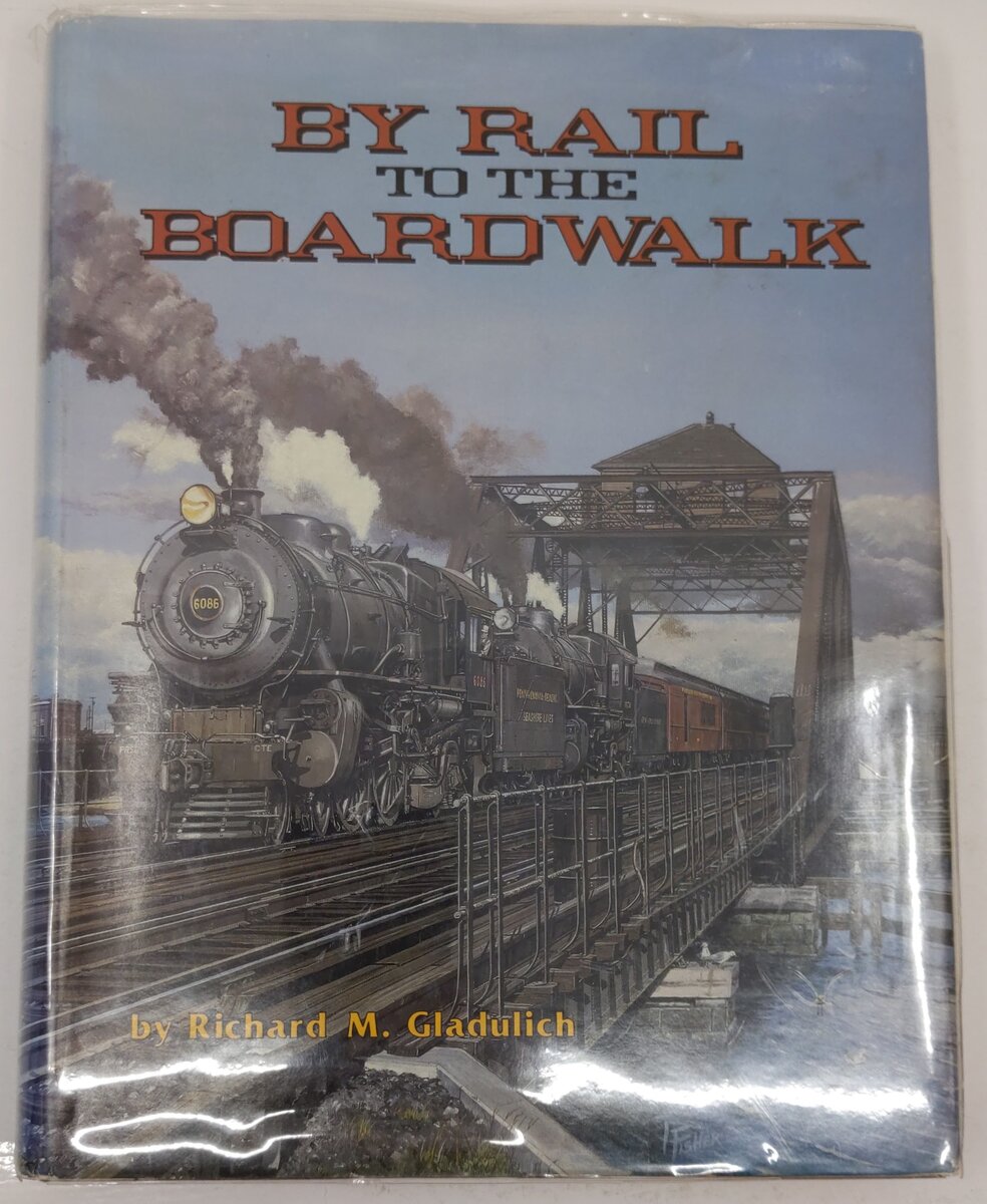 By Rail to the Boardwalk Hardcover Book By Richard M. Gladulich VG