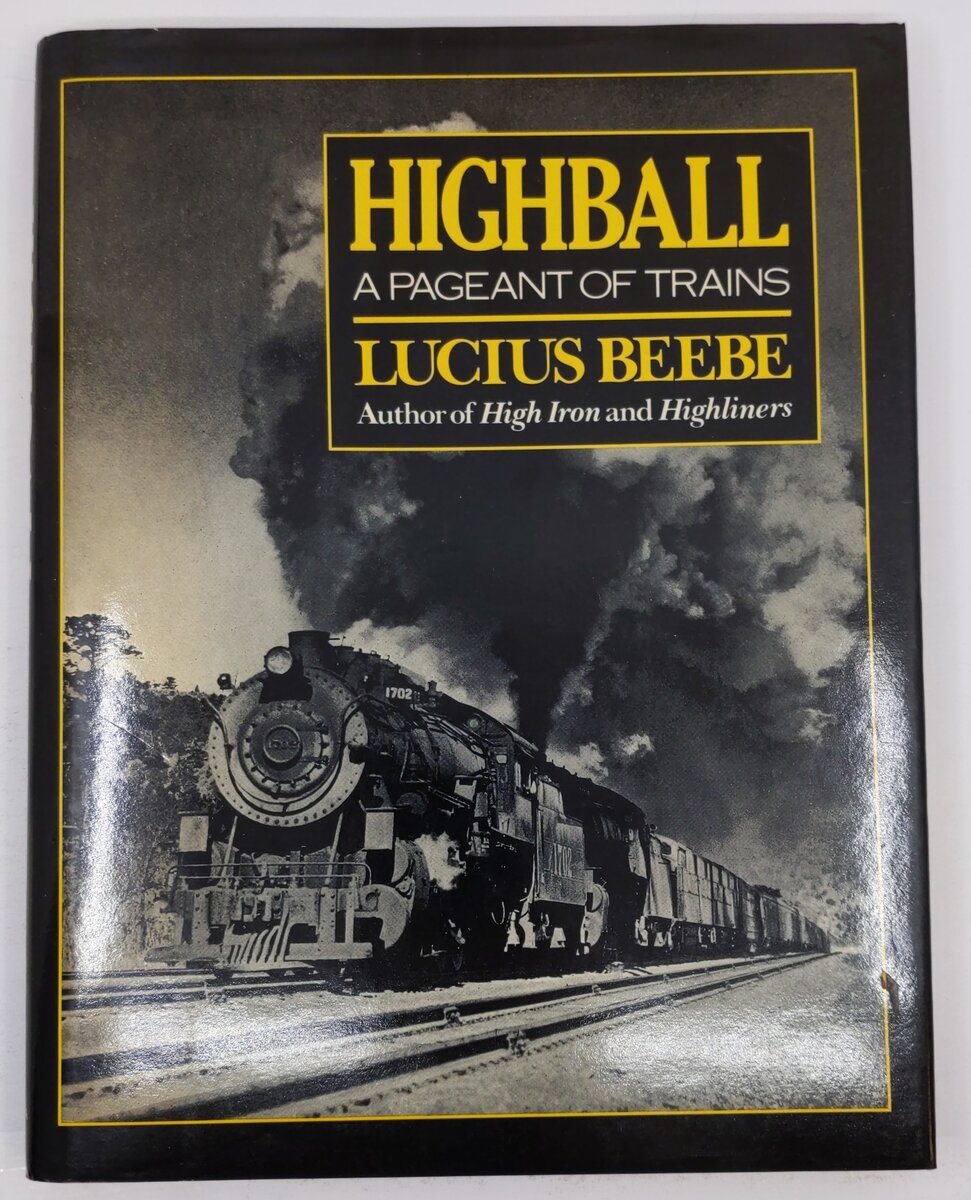 Highball A Pageant Of Trains Hardcover Book By Lucius Beebe VG