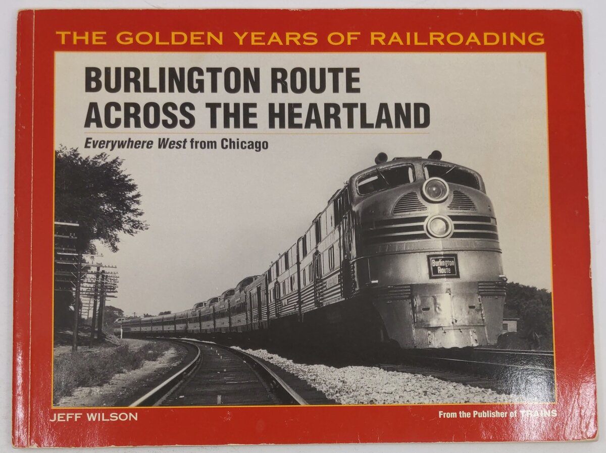 The Golden Years Of Railroading Burlington Route Across The Heartland Paperback VG