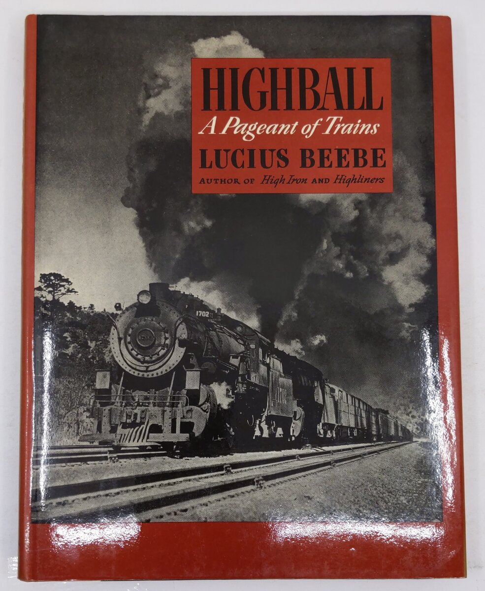 Highball A Pageant Of Trains Hardcover Book By Lucius Beebe VG