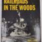 Railroads In The Woods Hardcover Book By John T. Labbe and Vernon Geo VG
