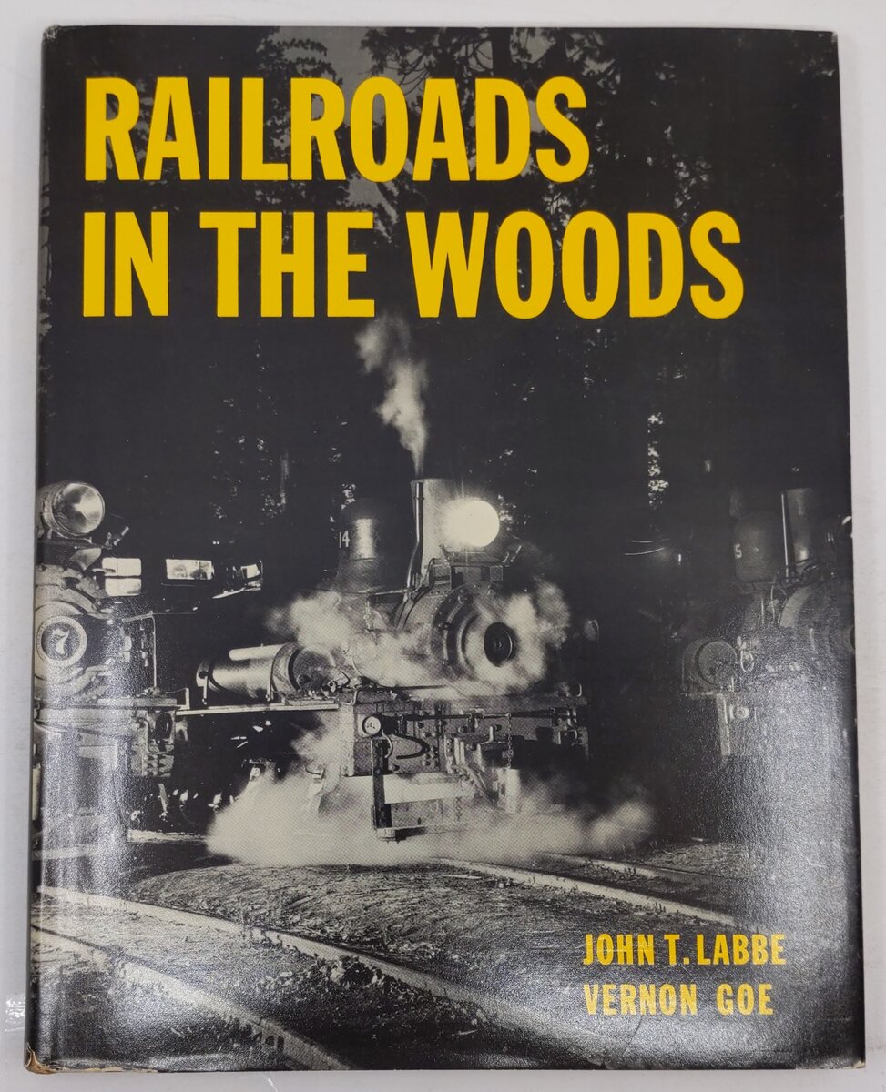 Railroads In The Woods Hardcover Book By John T. Labbe and Vernon Geo VG