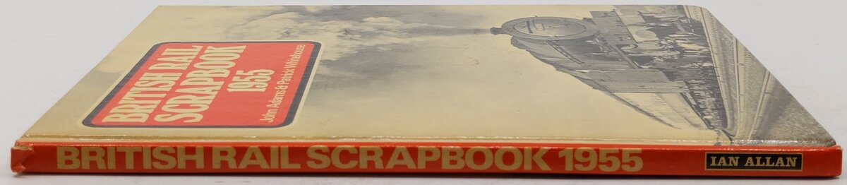 British Rail Scrapbook 1955 Hardcover Book By John Adams & Patrick Whitehouse VG