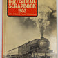British Rail Scrapbook 1955 Hardcover Book By John Adams & Patrick Whitehouse VG