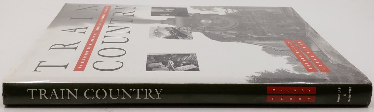 Train Country Hardcover Book By Donald MacKay and Lorne Perry VG