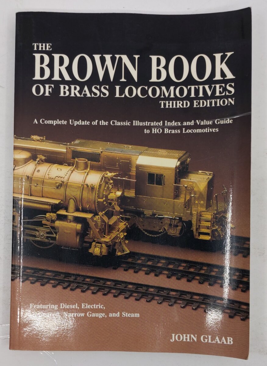 The Brown Book Of Brass Locomotives Third Edition Paperback Book By John Glaab VG