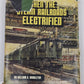 When the Steam Railroads Electrified Hardcover Book By William D. Middleton