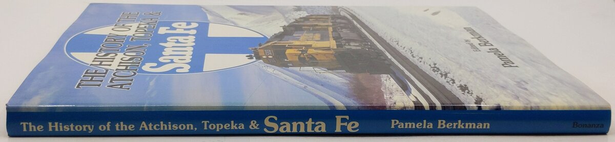 The History Of The Atchison, Topeka & Santa Fe Hardcover Book By Pamela Berkman VG