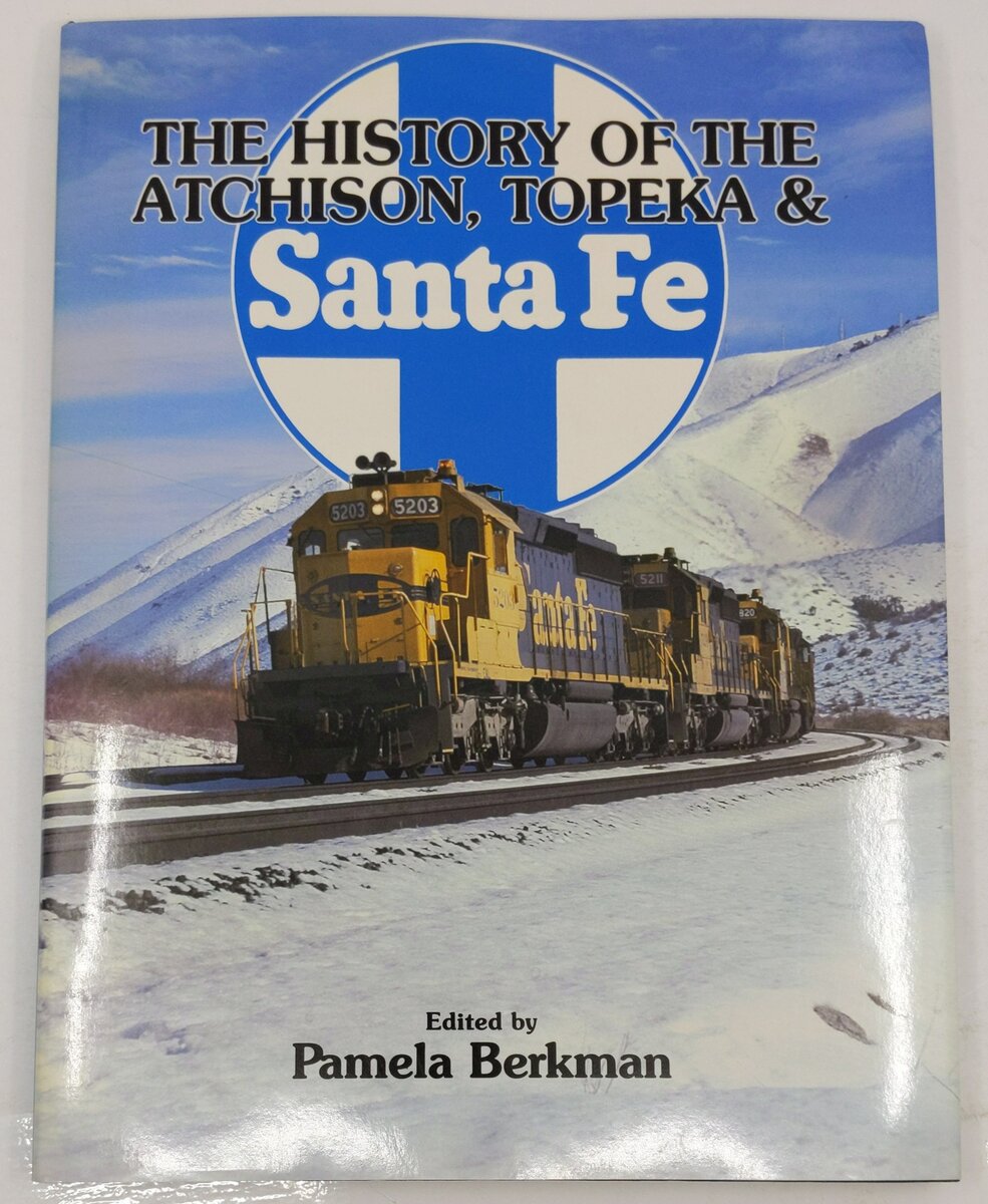 The History Of The Atchison, Topeka & Santa Fe Hardcover Book By Pamela Berkman VG