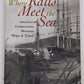 Where Rails Meet The Sea Hardcover Book By Michael Krieger VG