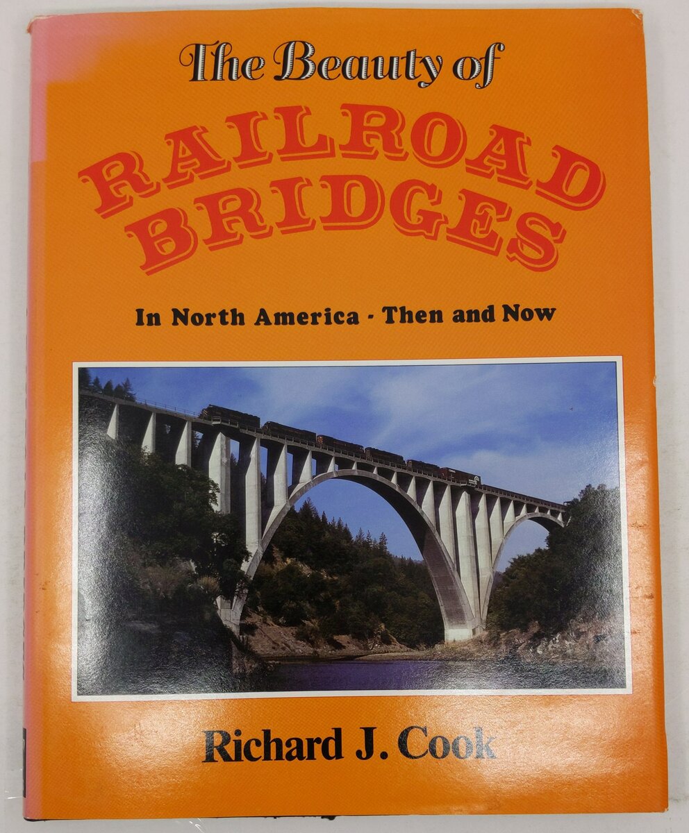 The Beauty of Railroad Bridges in North America Hardcover Book By Richard J Cook VG