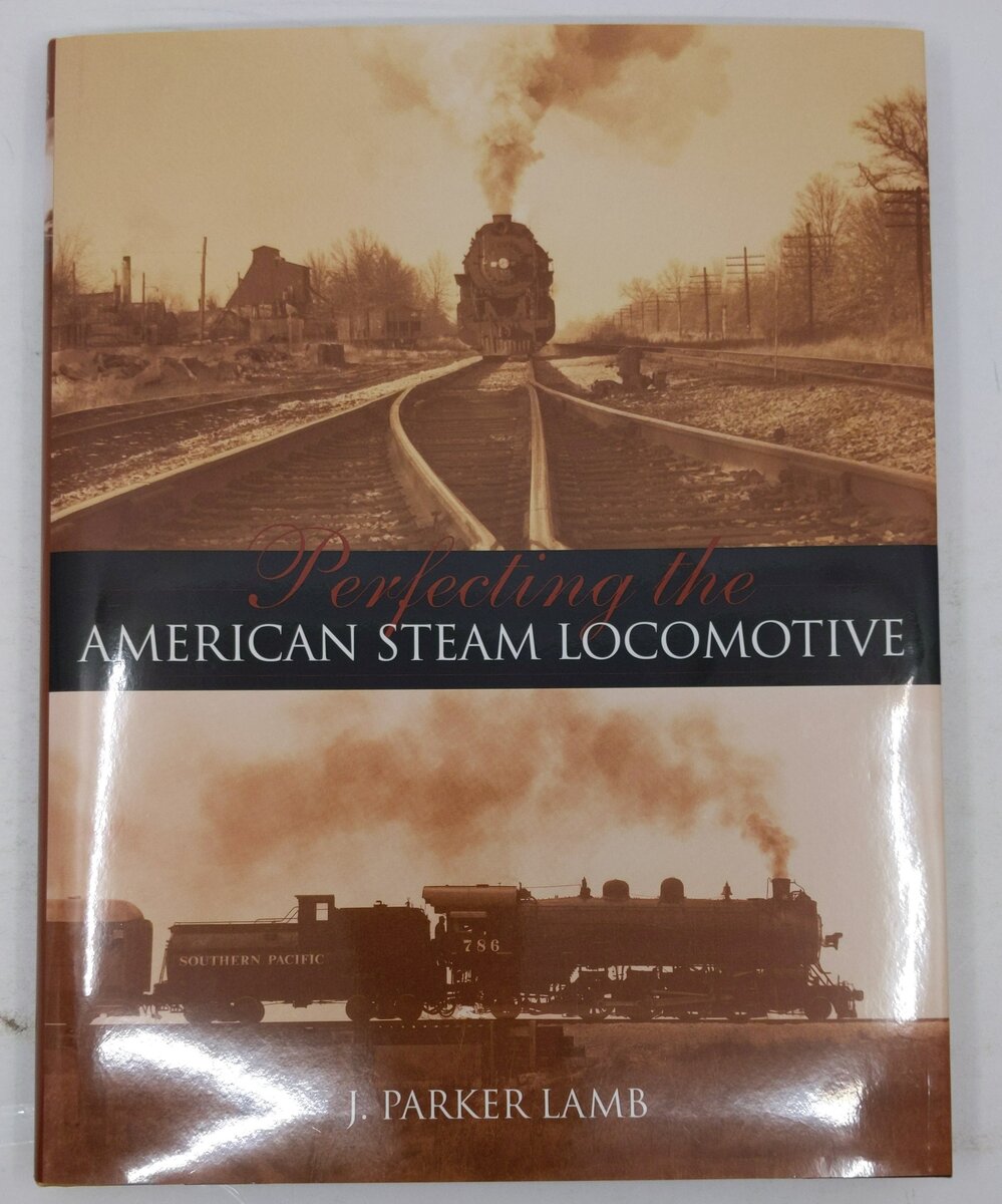 Perfecting the American Steam Locomotive Hardcover Book By J. Parker Lamb EX