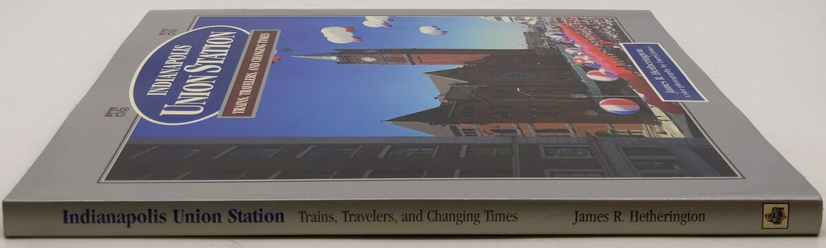 Indianapolis Union Station Hardcover Book By James R. Hetherington VG