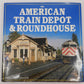 The American Train Depot & Roundhouse Hardcover Book By Hans & April Halberstadt VG