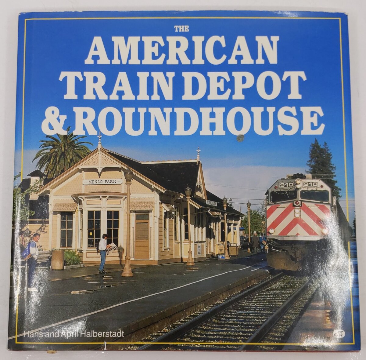 The American Train Depot & Roundhouse Hardcover Book By Hans & April Halberstadt VG