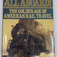 All Aboard! The Golden Age Of American Rail Travel Hardcover Book By Bill Yenne VG
